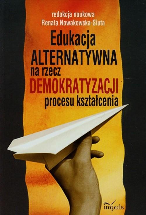 

Edukacja alternatywna na rzecz demokratyzacji proc