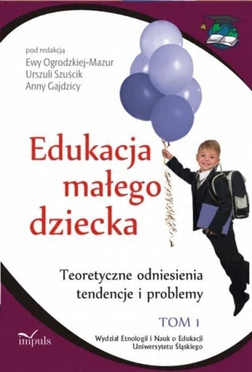 

Edukacja małego dziecka Tom 1 Teoretyczne odniesie
