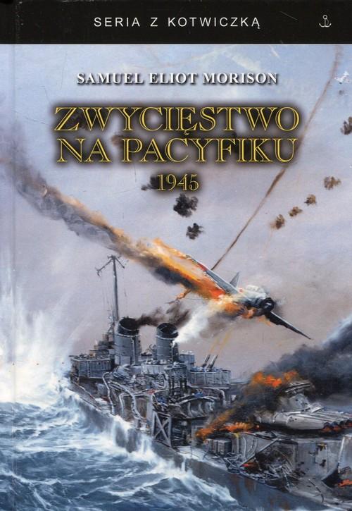 

Zwycięstwo na Pacyfiku 1945 Samuel Eliot Morison