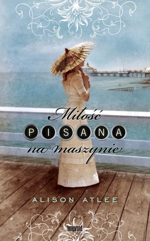 

Miłość pisana na maszynie Atlee Alison