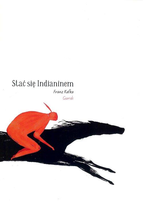 

Stać się Indianinem Frantz Kafka