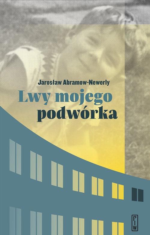 

Lwy mojego podwórka Jarosław Abramow-Newerly