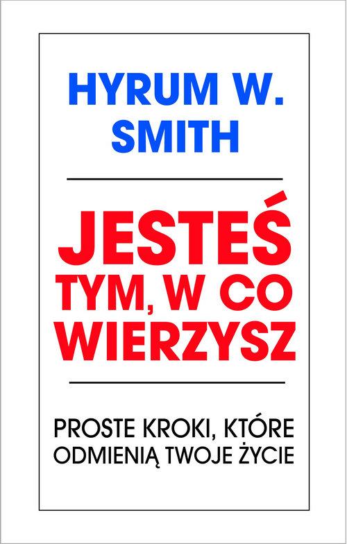

Jesteś tym, w co wierzysz Proste kroki... Smith