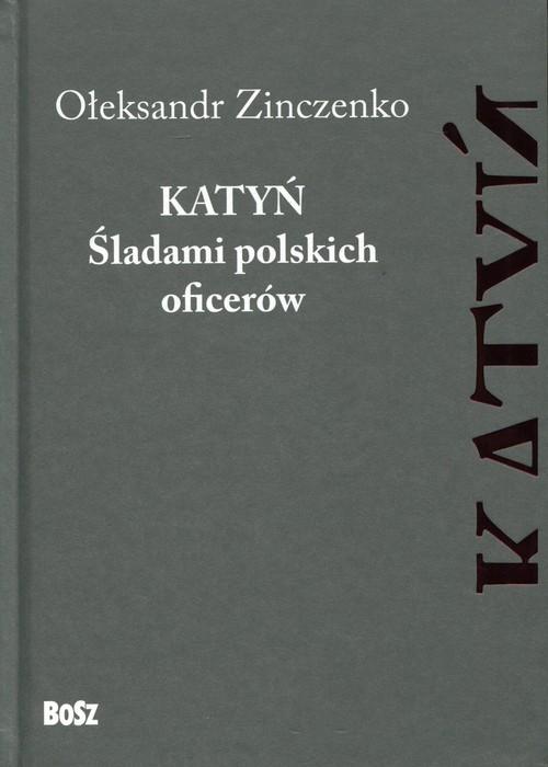 

Katyń Śladami polskich oficerów O. Zinczenko