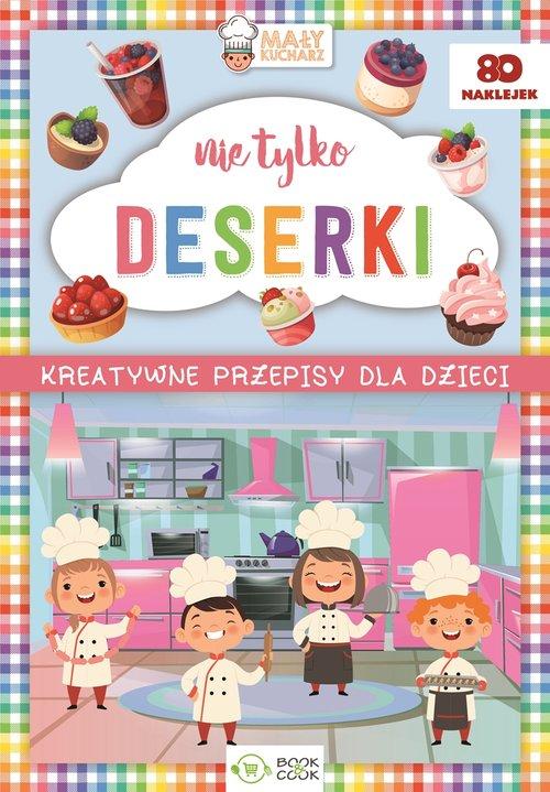 

Nie tylko deserki Kreatywne przepisy dla dzieci Pr