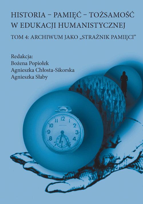 

Historia Pamięć Tożsamość w edukacji... Tom 4