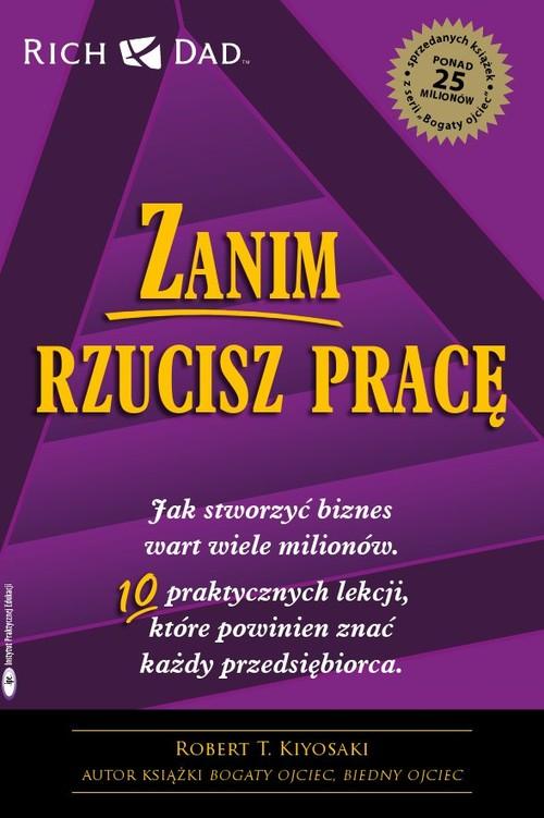 

Zanim rzucisz pracę Robert T. Kioyosaki