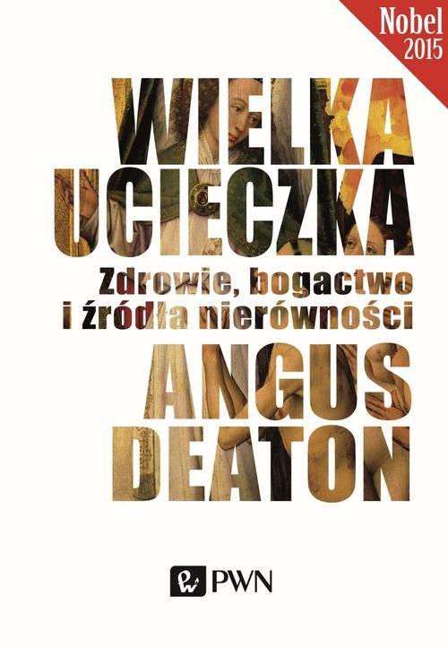 

Wielka ucieczka. Zdrowie, bogactwo Deaton