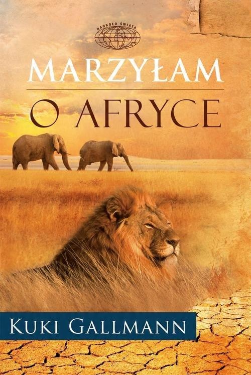

Marzyłam o Afryce Kuki Gallmann