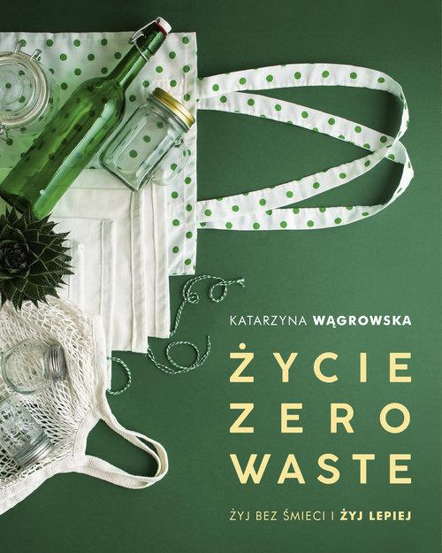 Życie Zero Waste Katarzyna Wągrowska