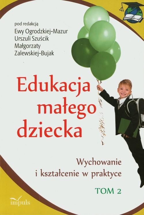 

Edukacja małego dziecka Tom 2 Wychowanie i kształc