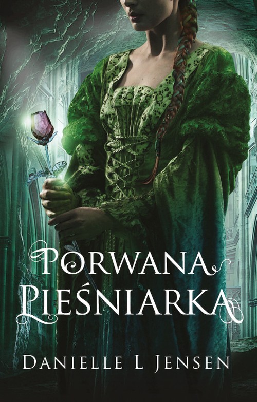 

Porwana pieśniarka Danielle L. Jensen