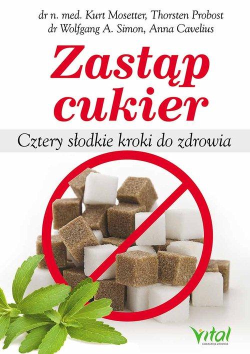 

Zastąp cukier Cztery słodkie kroki do zdrowia