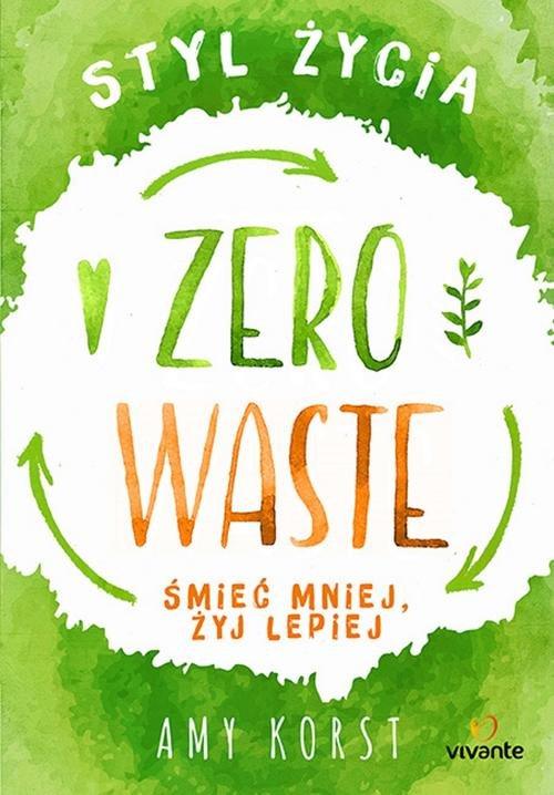 

Styl życia Zero Waste Śmieć mniej żyj lepiej Korst