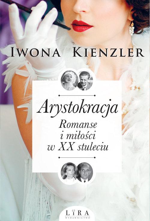 

Arystokracja Romanse i miłości w XX stuleciu Iwona