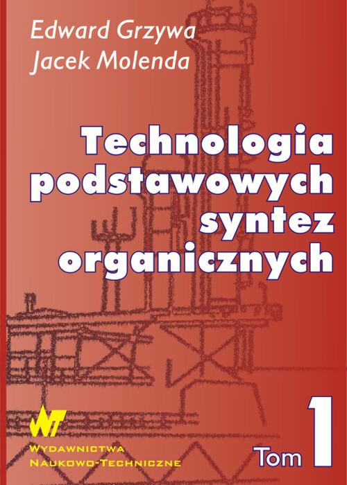 

Technologia podstawowych syntez organicznych Tom 1
