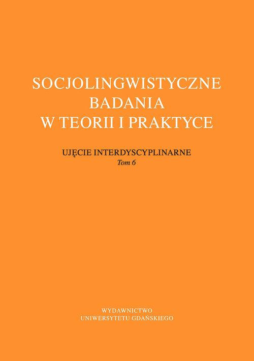 

Socjolingwistyczne badania w teorii i praktyce. Uj