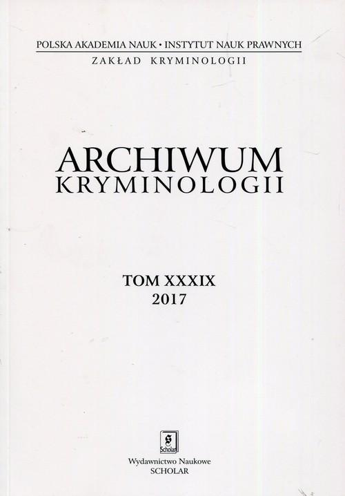 

Archiwum kryminologii Tom XXXIX