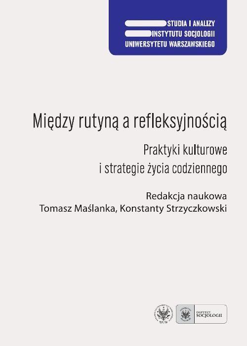 

Między rutyną a refleksyjnością Praktyki kulturowe