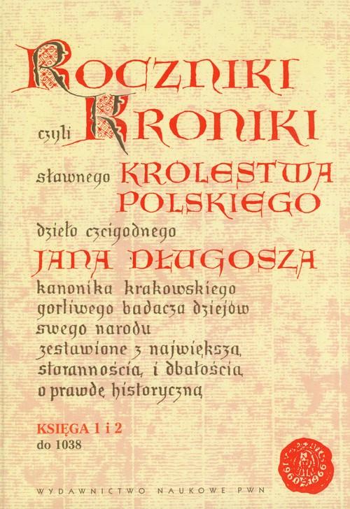 

Roczniki Księga 1 i 2 do 1038 Jan Długosz