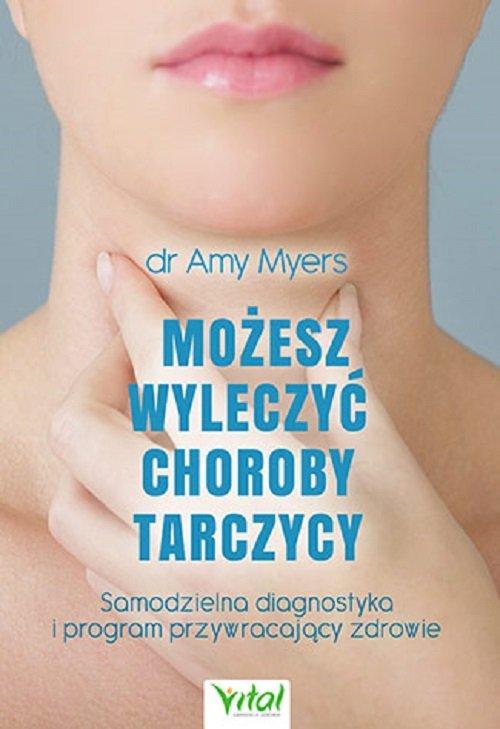 

Możesz wyleczyć choroby tarczycy Amy Myers