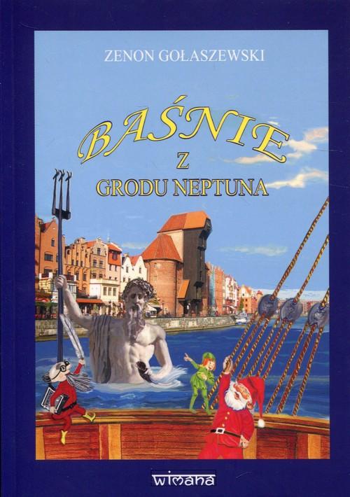 

Baśnie z grodu Neptuna Zenon Gołaszewski