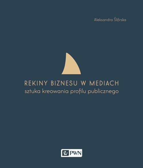 

Rekiny biznesu w mediach. Sztuka tworzenia profilu