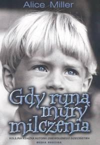 

Gdy runą mury milczenia Alice Miller