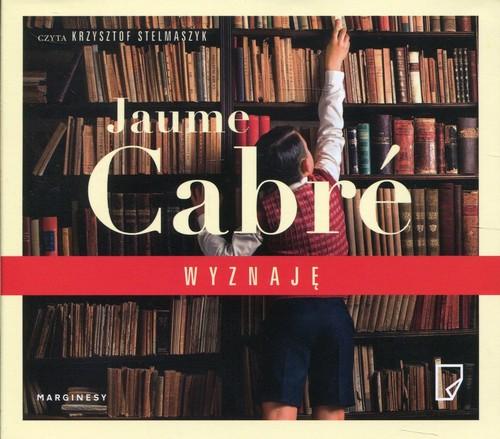 

Wyznaję Jaume Cabre