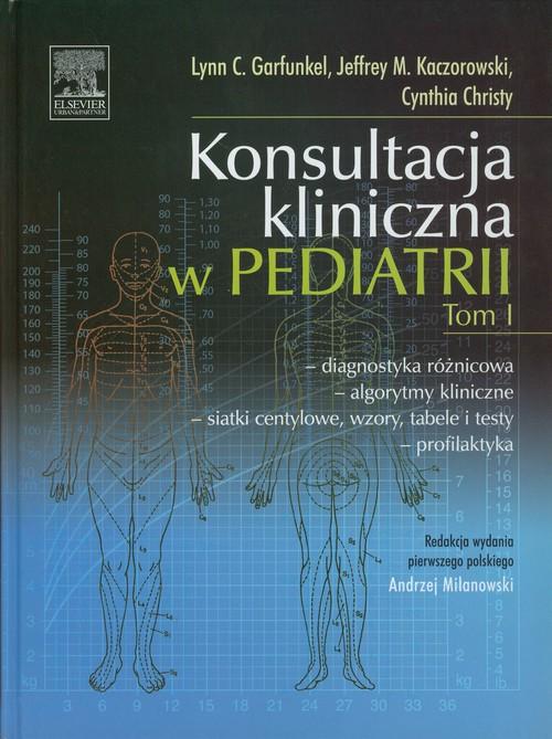 

Konsultacja kliniczna w pediatrii Tom 1 Diagnostyk