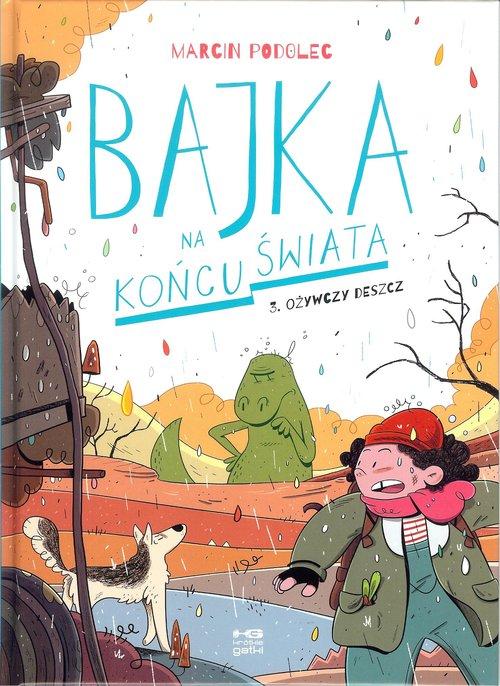 

Bajka na końcu świata.T.3 Ożywczy deszcz