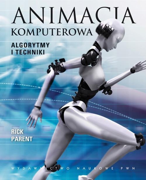 

Animacja komputerowa Algorytmy i techniki R.Parent