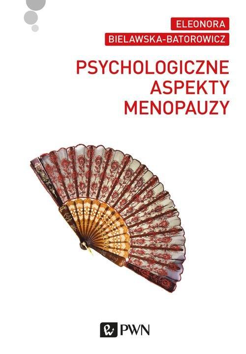 

Psychologiczne aspekty menopauzy Bielawska-Batorow