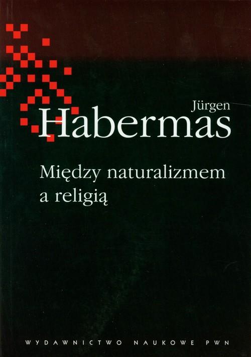 

Między naturalizmem a religią Jurgen Habermas