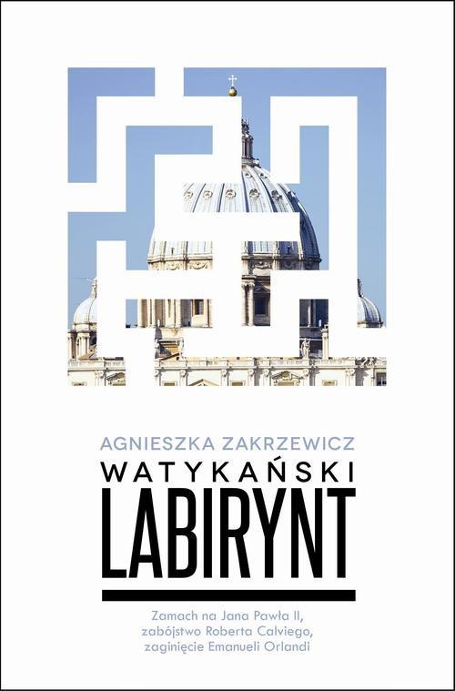 

Watykański labirynt Agnieszka Zakrzewicz