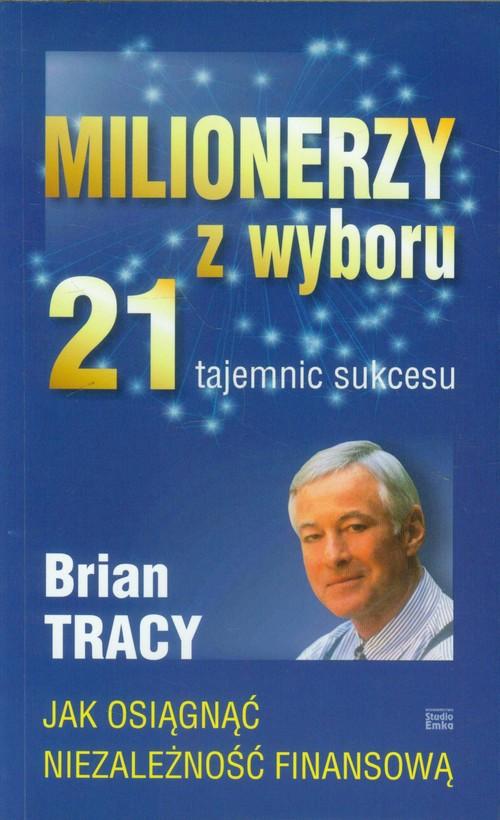 

Milionerzy z wyboru 21 tajemnic sukcesu... Tracy