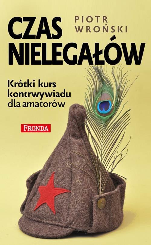 Czas nielegałów Piotr Wroński