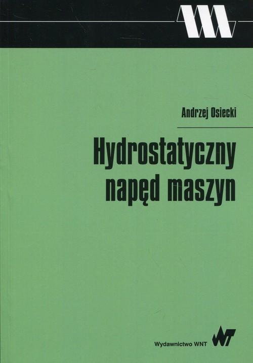 

Hydrostatyczny napęd maszyn Andrzej Osiecki