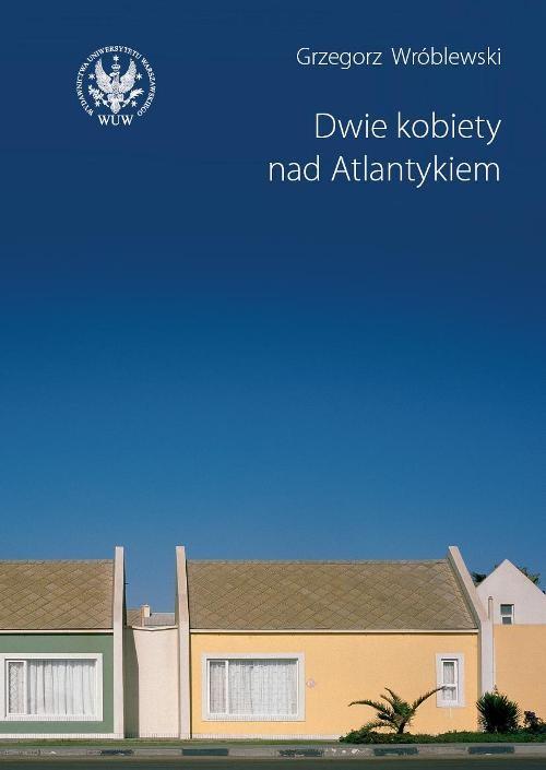 

Dwie kobiety nad Atlantykiem Wróblewski Grzegorz