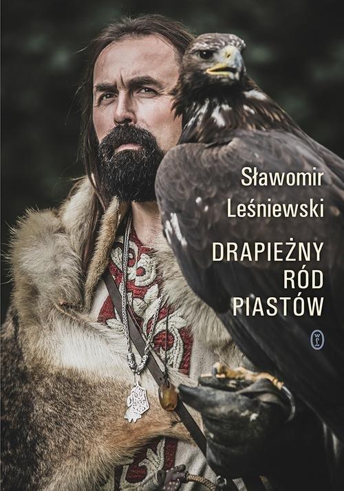 

Drapieżny ród Piastów Sławomir Leśniewski