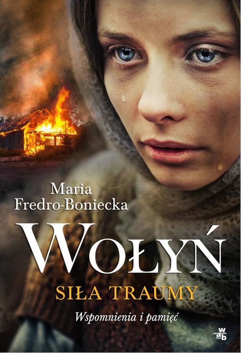 

Wołyń Siła traumy Maria Fredro- Boniecka
