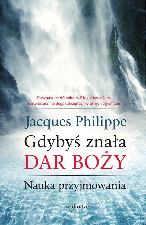

Gdybyś znała Dar Boży. Nauka przyjmowania Jacques