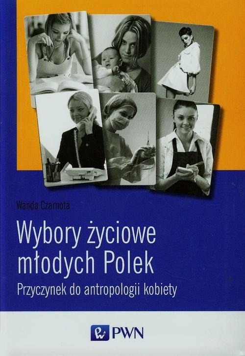 

Wybory życiowe młodych Polek Czarnota Wanda