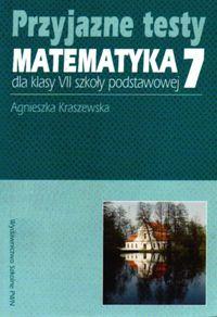 

Przyjazne testy Matematyka 7 Szkoła podstawowa Agn