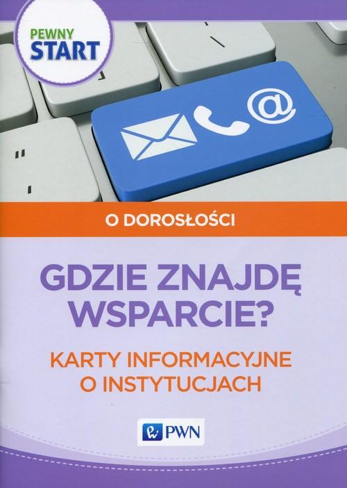 

Pewny start O dorosłości Gdzie znajdę wsparcie Kar