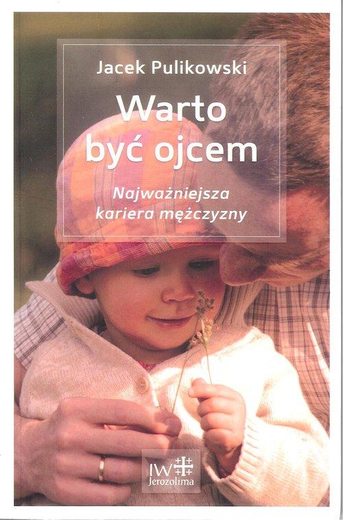 

Warto być ojcem Jacek Pulikowski
