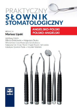 PRAKTYCZNY SŁOWNIK STOMATOLOGICZNY ANG-POL POL-ANG