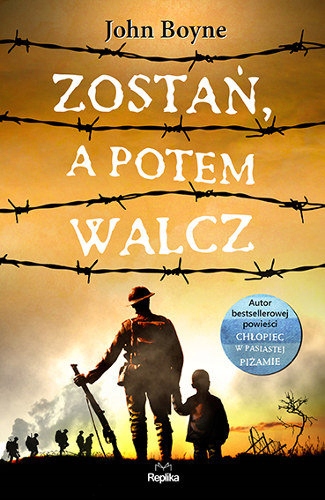 ZOSTAŃ, A POTEM WALCZ / JOHN BOYNE