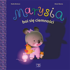 

Marysia boi się ciemności Alexis Nesme, N. Berkane
