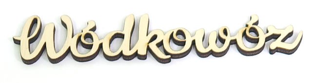 

Napis Ozdoba Decoupage Wódkowóz 390x85mm VE18